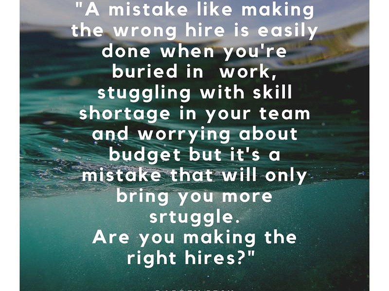 Are you making the right hires?