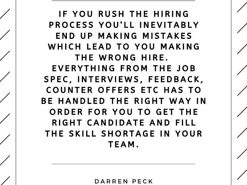 If you rush the hiring process...